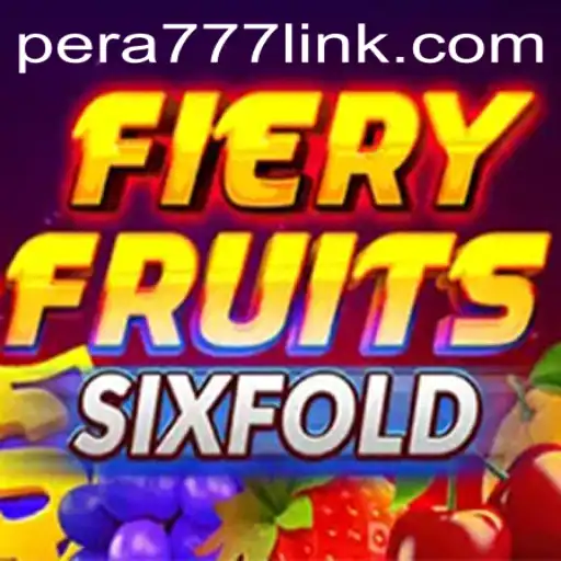 FieryFruitsSixFold: A New Gaming Experience with Pera777